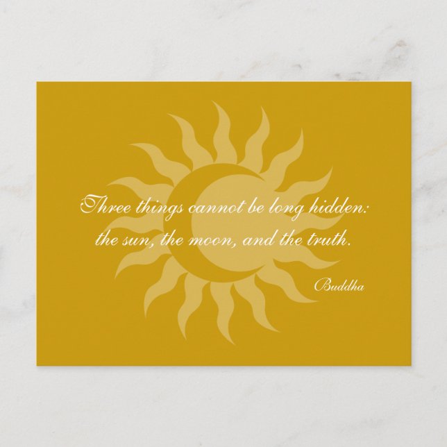 Three Things Cannot Be Long Hidden Buddha Quote Postcard (Front)