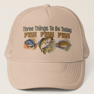 THREE THINGS TO DO TODAY- FISH FISH FISH TRUCKER HAT