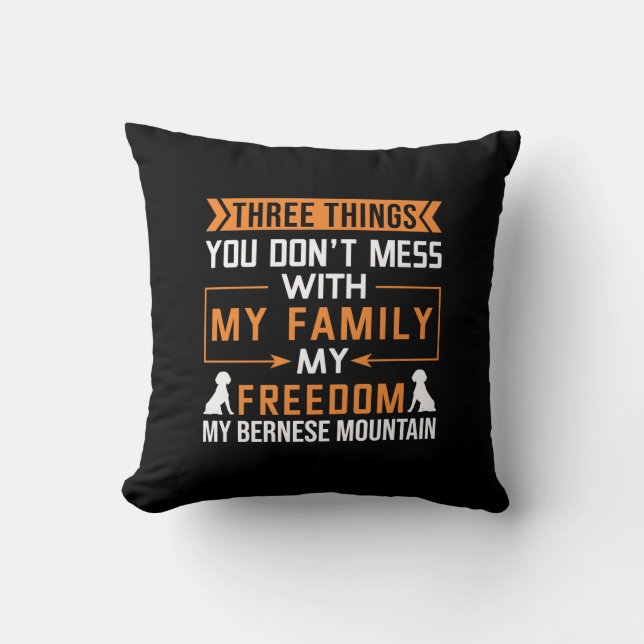Three Things You Don’t Mess With My Bernese Dog Cushion (Front)