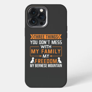 Three Things You Don’t Mess with My Bernese Dog iPhone 13 Pro Max Case