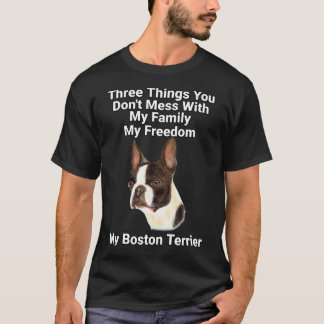 Three Things You Don Want To Mess With Boston Terr T-Shirt