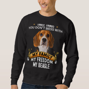 Three Things You Don't Mess With Beagle Dog Sweatshirt