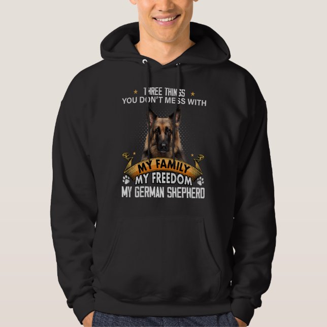 Three Things You Don't Mess With German Shepherd D Hoodie (Front)
