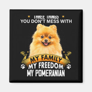 Three Things You Dont Mess With Meranian Dog  Magnet
