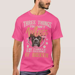 Three Things You Don'T Mess With My Family - Boxer T-Shirt