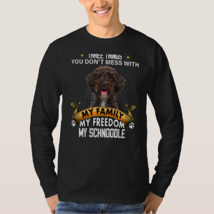 Three Things You Don't Mess With Schnoodle Dog T-Shirt