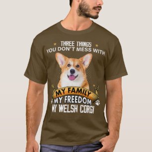 Three Things You Don't Mess With Welsh Corgi Dog L T-Shirt