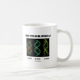 Three Types Of Me, Myself & I (A-DNA B-DNA Z-DNA) Coffee Mug