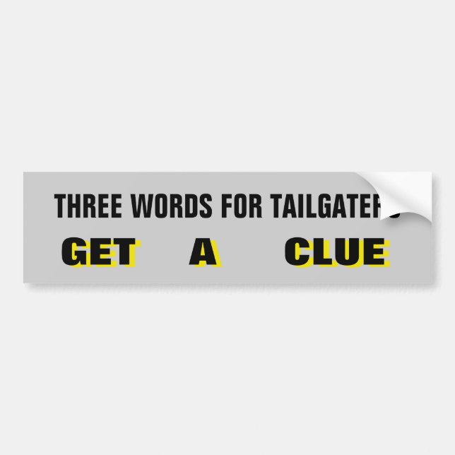 Three Words For Tailgaters: Get A Clue Yellow Bumper Sticker (Front)