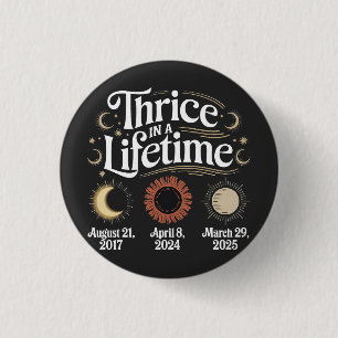 Thrice in a Lifetime 2025 Solar Eclipse Astronomy 3 Cm Round Badge