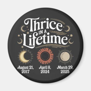 Thrice in a Lifetime 2025 Solar Eclipse Astronomy Magnet
