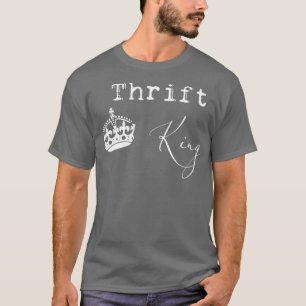 Thrift King Fun Thrifting Thrifter Junker T-Shirt