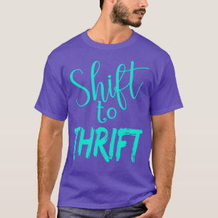 Thrift Quote Shift To Thrift Secondhand Preloved T-Shirt