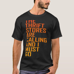 Thrift Store Quote Thrift Stores Are Calling Thrif T-Shirt