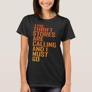 Thrift Store Quote Thrift Stores Are Calling Thrif T-Shirt