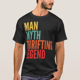 Thrifting Gift Man Myth Thrifting Legend T-Shirt