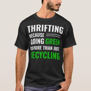Thrifting Recycling Tee Thrifter Be Green _19 