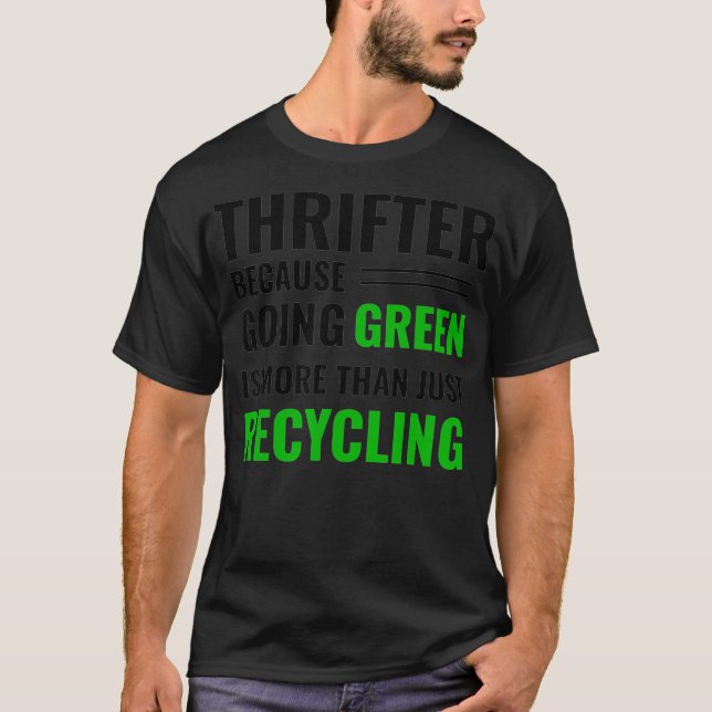 Thrifting Recycling Tee Thrifter Go Green _2  (Front)