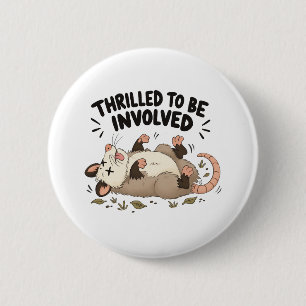 Thrilled to Be Involved 6 Cm Round Badge