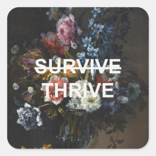 Thrive Text Quote + Renaissance Still Life Flowers Square Sticker