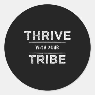 Thrive With Your Tribe Shirt Gift  Classic Round Sticker