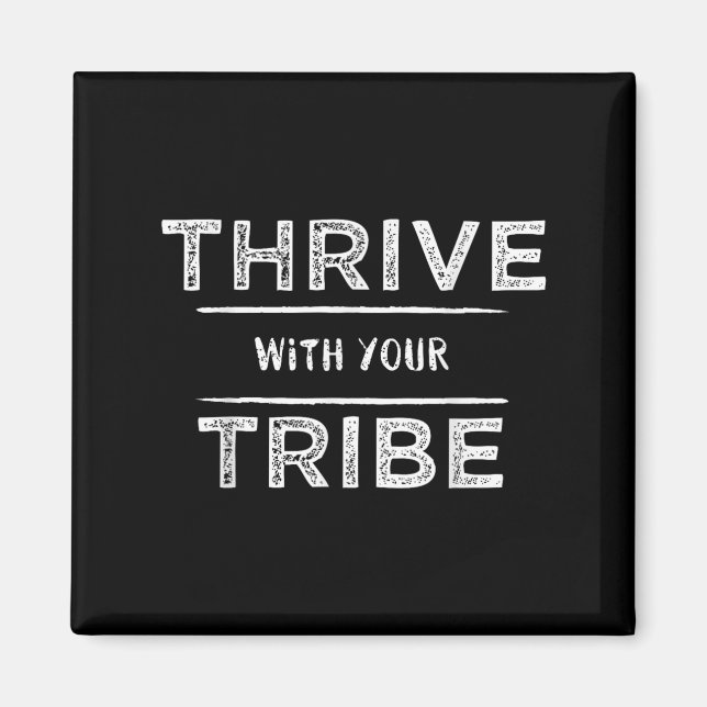 Thrive With Your Tribe Shirt Gift  Magnet (Front)