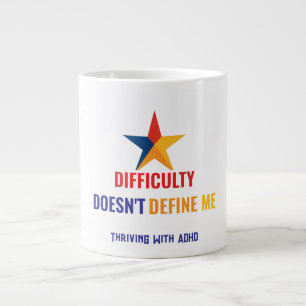 Thriving With ADHD* Difficultuy Doesn't Define Me Large Coffee Mug
