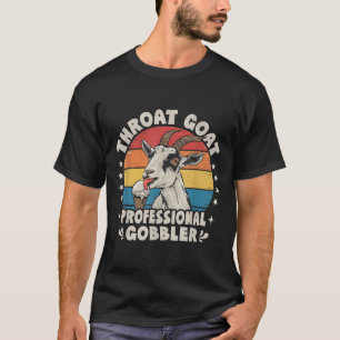 Throat Goat Retro Inappropriate Adult Humour Funny T-Shirt