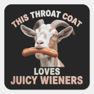 Throat Goat Swallows Juicy Wieners Inappropriate  Square Sticker