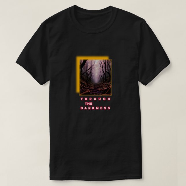 Through the Darkness – Inspirational Forest Path T T-Shirt (Design Front)