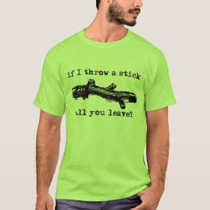 Throw A Stick Funny Shirt Humour