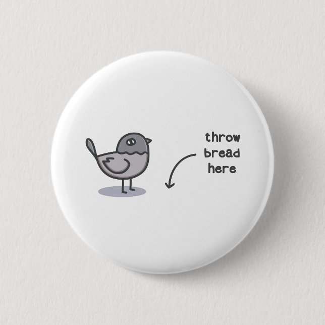 Throw Bread Here 6 Cm Round Badge (Front)
