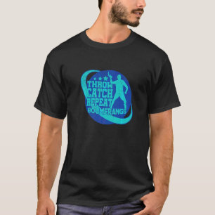 Throw Catch Repeat Boomerang Player Boomerang Thro T-Shirt