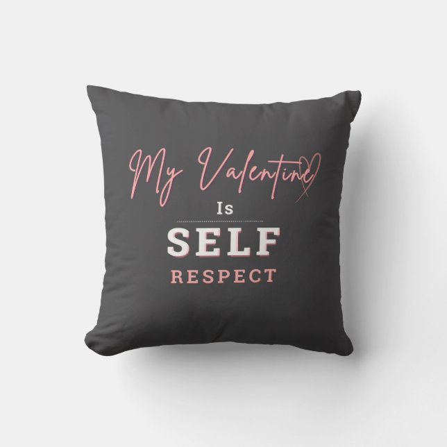 Throw Cushion My Valentine is Self Respect (Front)