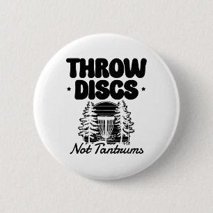 Throw Discs Not Tantrums Disc Folf Fun 6 Cm Round Badge