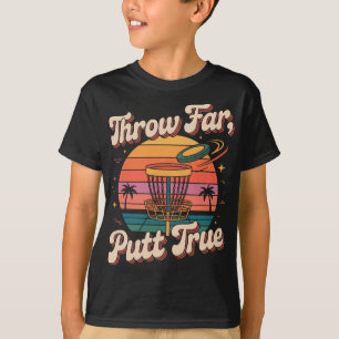 Throw Far Putt True Disc Golf Pion T-Shirt