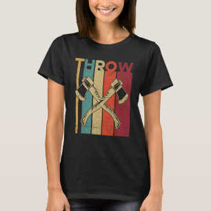 Throw For A Axe Throwing Champion T-Shirt