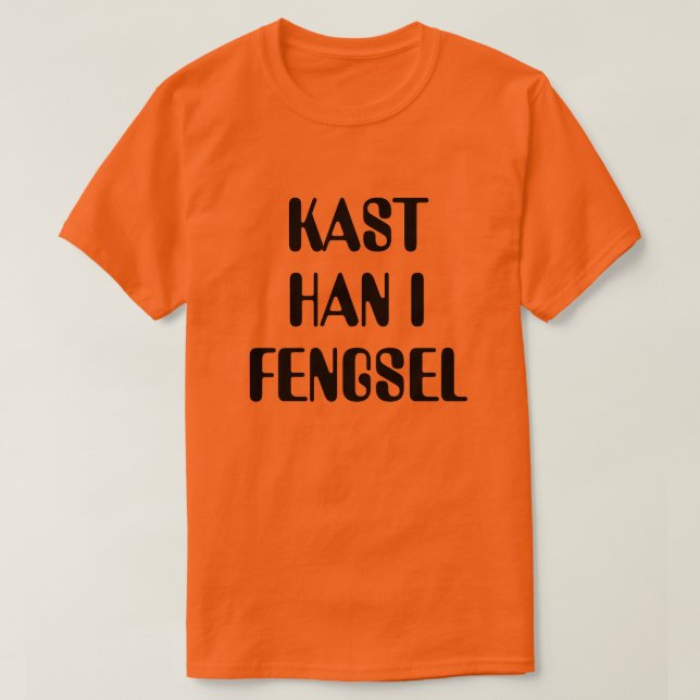 Throw him in jail in Norwegian orange T-Shirt (Design Front)
