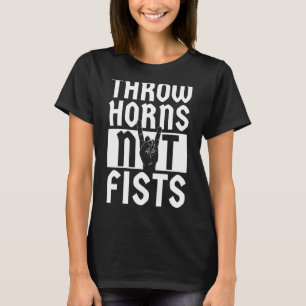 Throw Horns Not Fists - Funny Heavy Metal Devil Fa T-Shirt