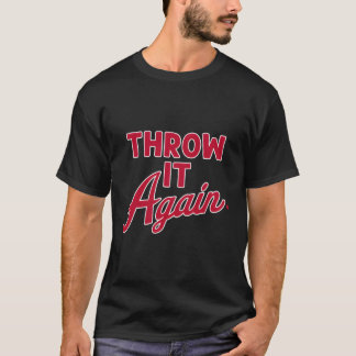 Throw It Again Atlanta Baseball T-Shirt