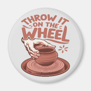 Throw It on the Wheel Pottery Art Clay Craft Magnet