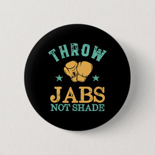 Throw Jabs Not Shade Sarcastic And Funny Women Kic 6 Cm Round Badge