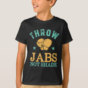 Throw Jabs Not Shade Sarcastic And Funny Women Kic T-Shirt