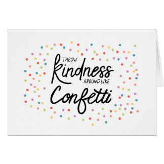 Throw Kindness Around Like Confetti
