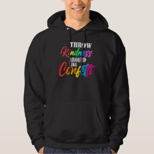Throw Kindness Around Like Confetti Anti Bullying Hoodie