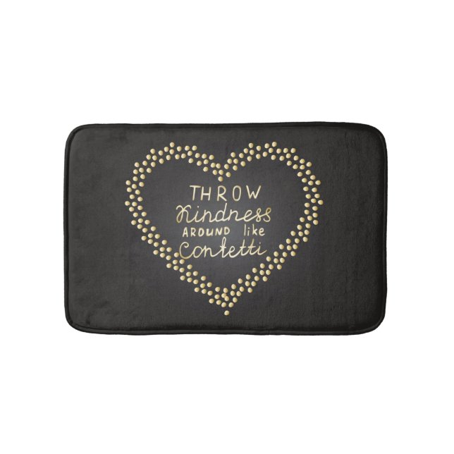 Throw Kindness Around Like Confetti Bath Mat (Front)