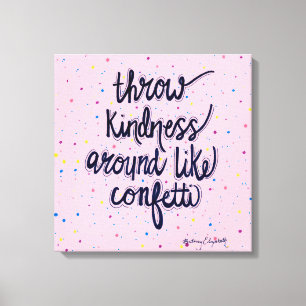 Throw Kindness Around Like Confetti Canvas Print
