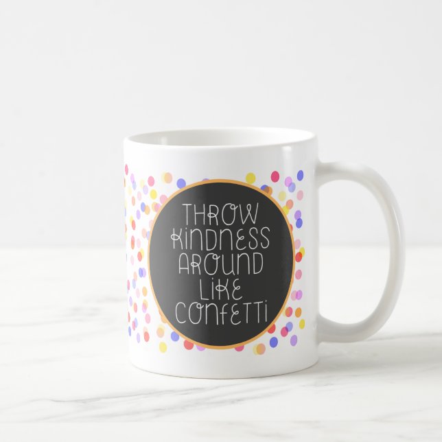 Throw Kindness Around Like Confetti Coffee Mug (Right)