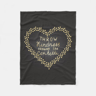 Throw Kindness Around Like Confetti Fleece Blanket