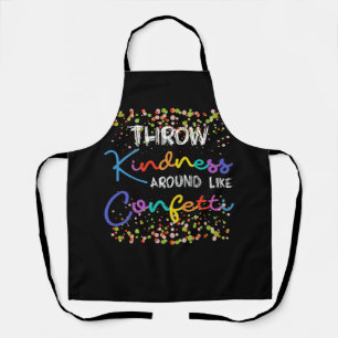 Throw Kindness Around Like Confetti Kind Teacher K Apron